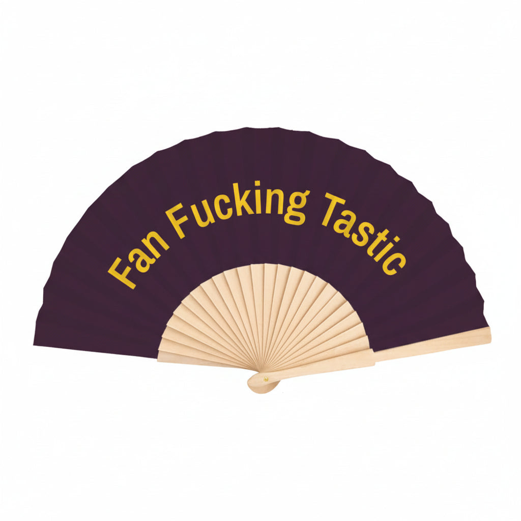 Fan F*cking Tastic Hand Fan