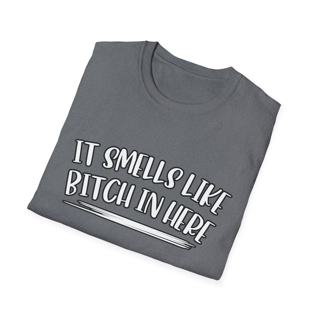 It Smells Like Bitch In Here Tee