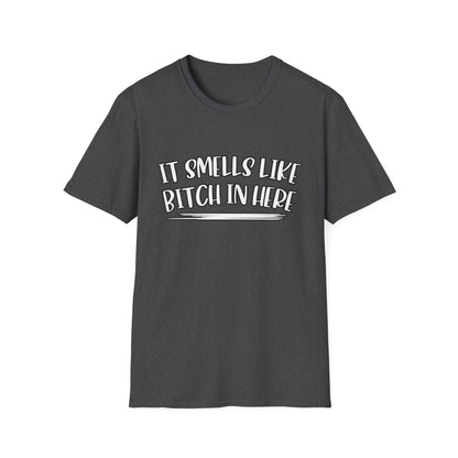 It Smells Like Bitch In Here Tee