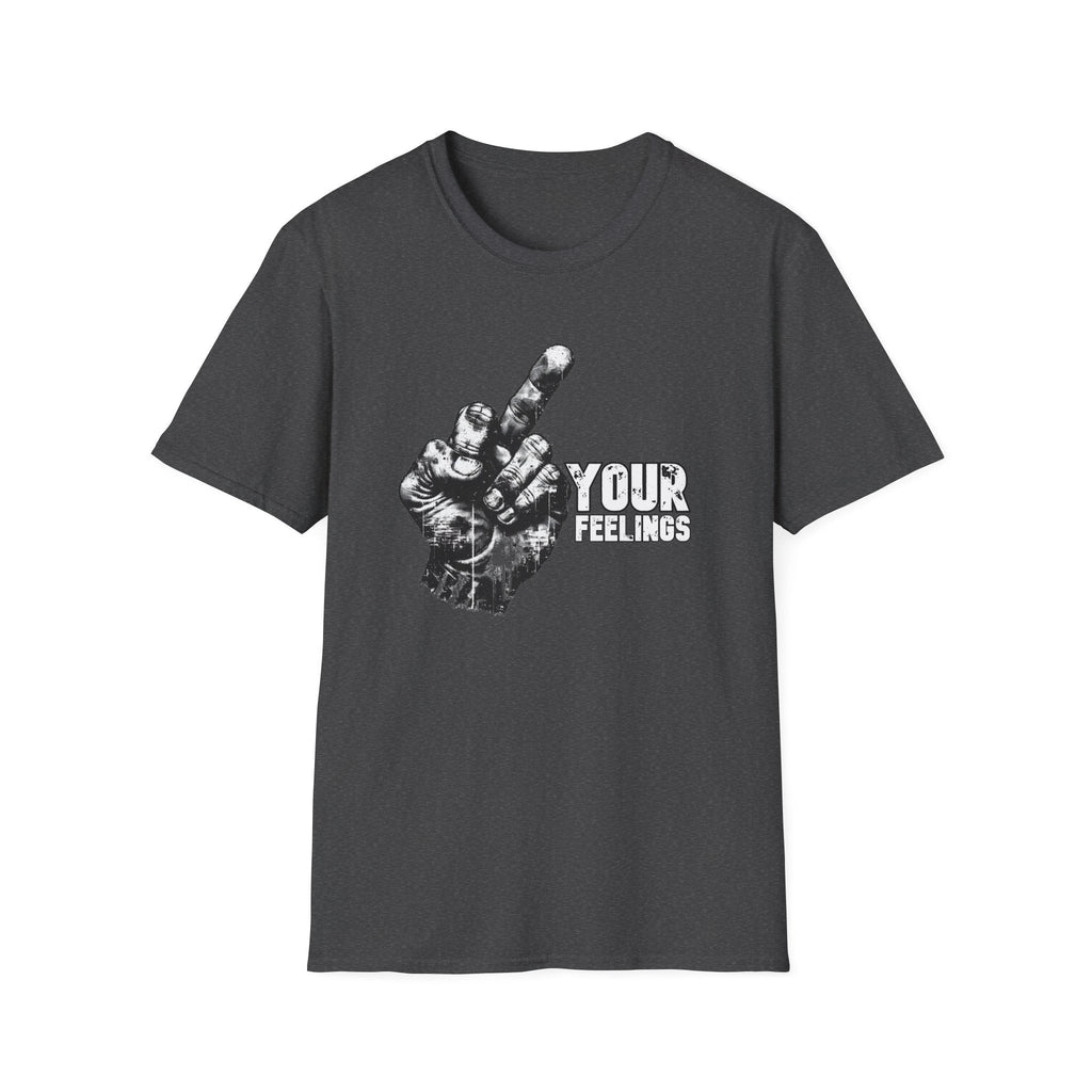Fuck Your Feelings Tee