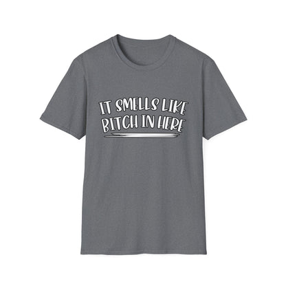 It Smells Like Bitch In Here Tee