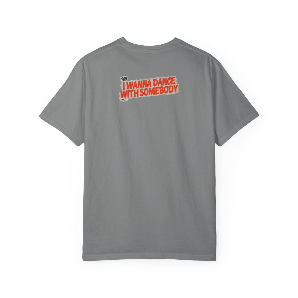 I Wanna Dance with Somebody - Unisex Comfort Colors T-shirt