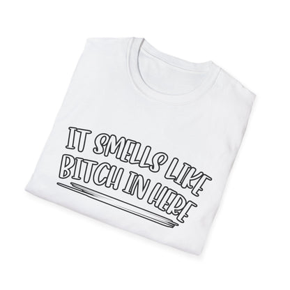 It Smells Like Bitch In Here Tee
