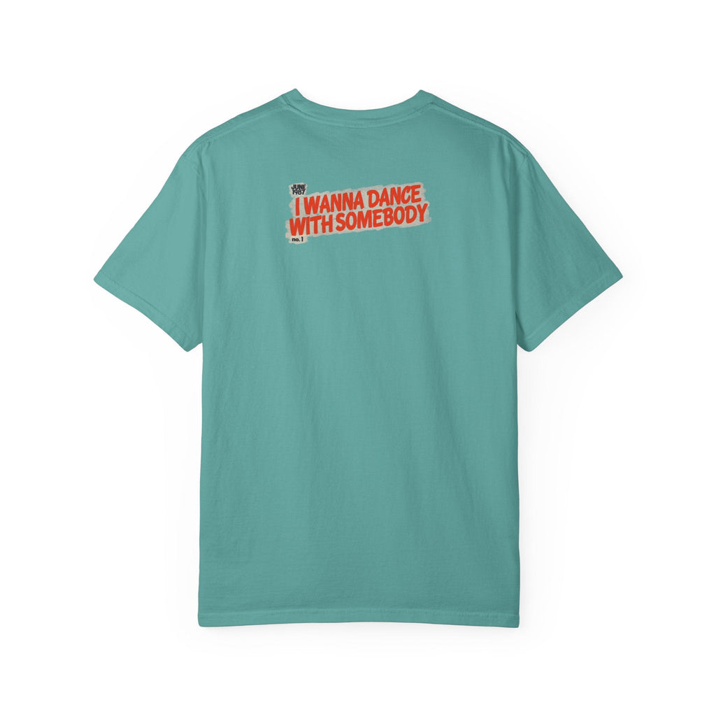 I Wanna Dance with Somebody - Unisex Comfort Colors T-shirt