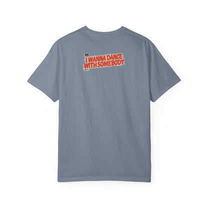 I Wanna Dance with Somebody - Unisex Comfort Colors T-shirt