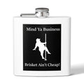 "Mind Ya Business, Brisket Ain't Cheap" Stainless Steel Flask – 6 oz