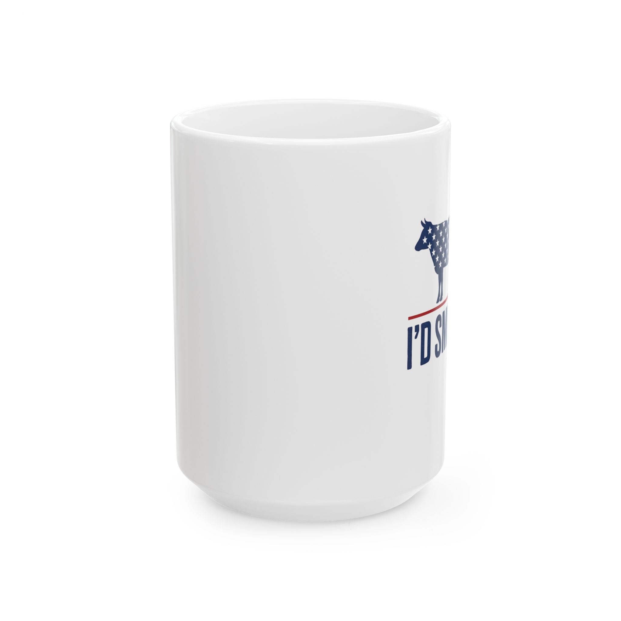 "I'd Smoke That" Mug – 11 oz or 15 oz
