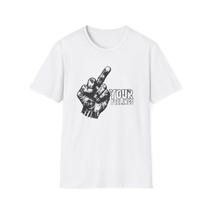 Fuck Your Feelings Tee