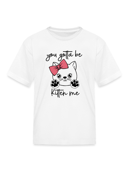 Girls You Gotta Be Kitten Me Cat Short Sleeve T-Shirt