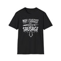 "May I suggest The Sausage" Softstyle T-Shirt