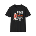 "I Rub My Meat Before I Stick It In" Softstyle T-Shirt