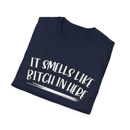 It Smells Like Bitch In Here Tee