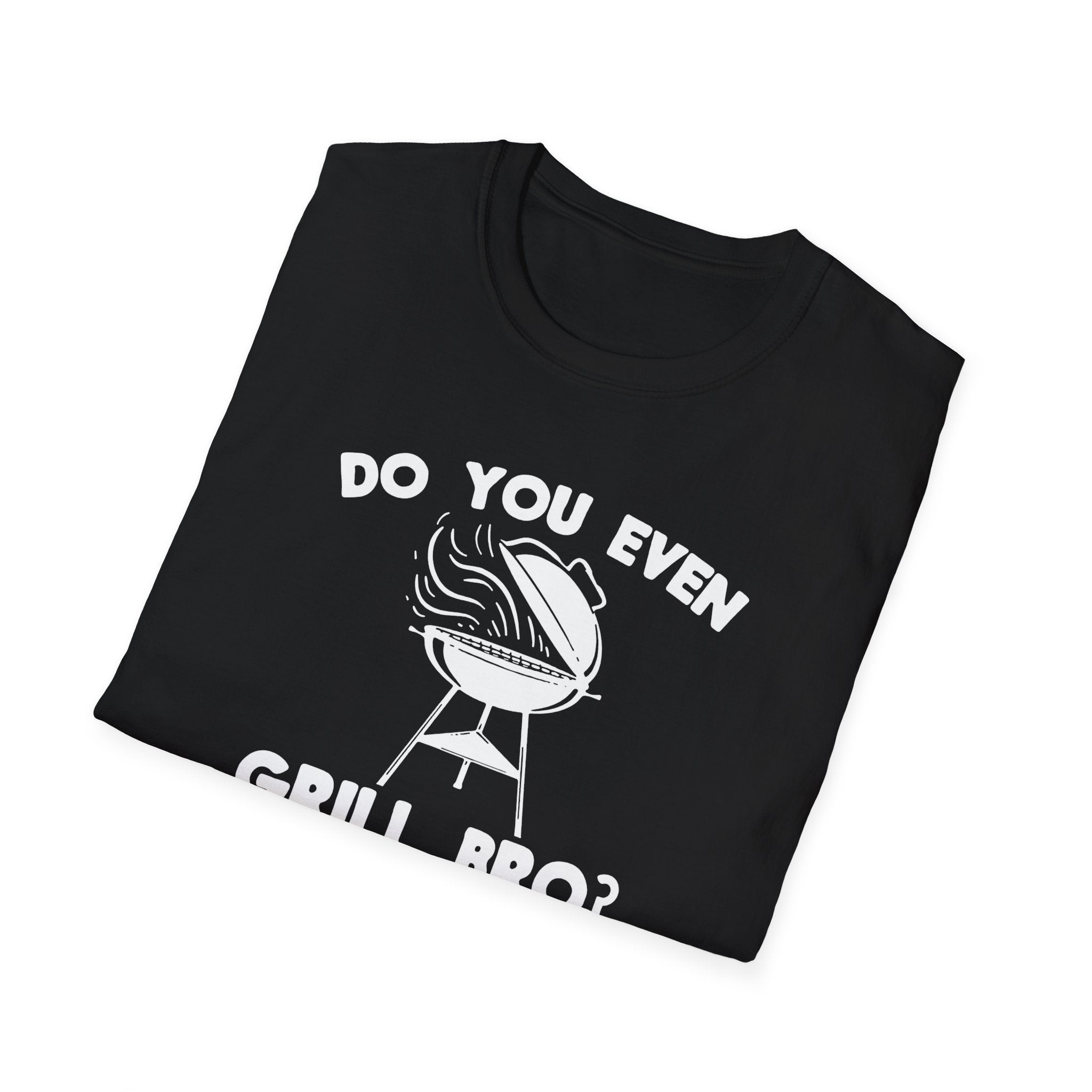 "Do You Even Grill Bro?" Softstyle T-Shirt