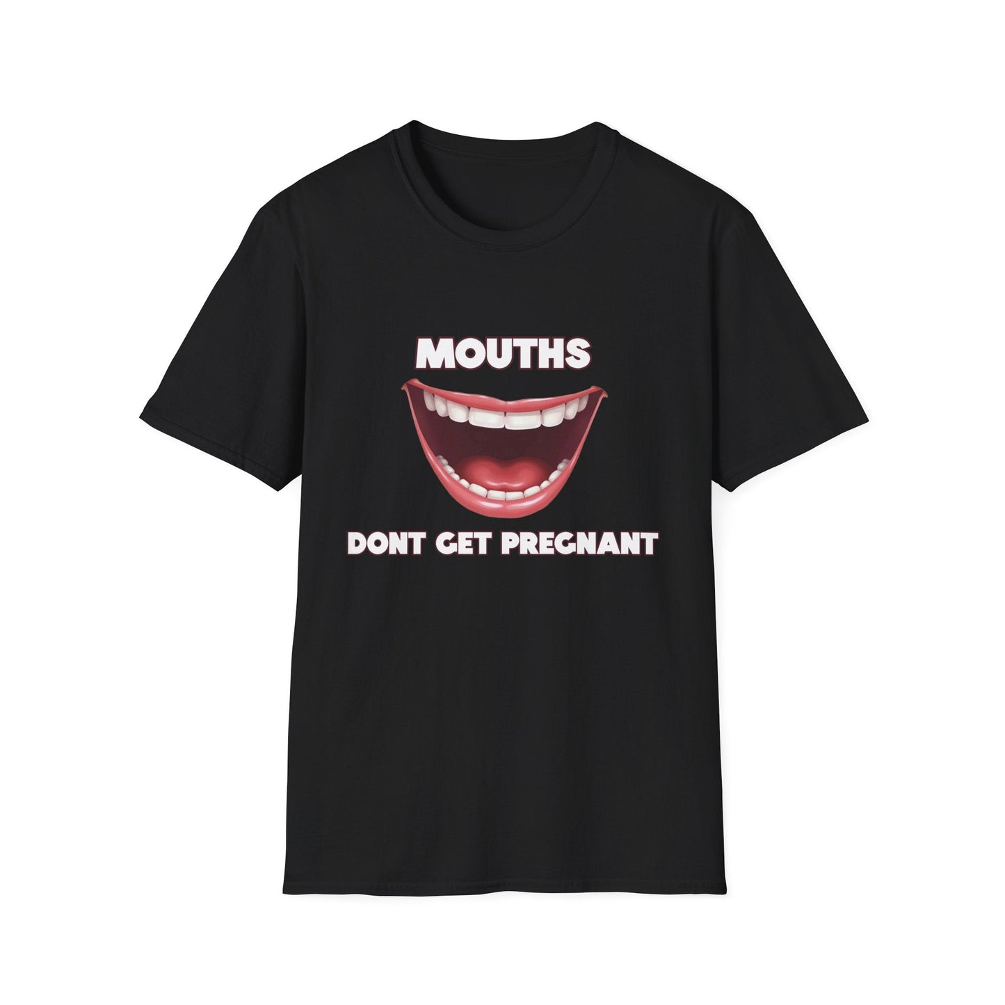 Mouths Don't Get Pregnant Tee