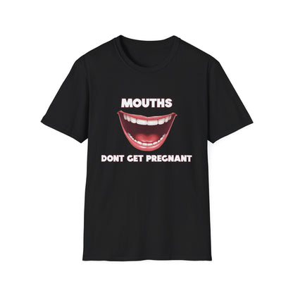 Mouths Don't Get Pregnant Tee