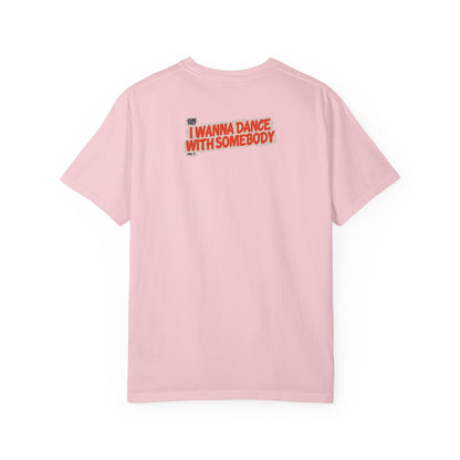 I Wanna Dance with Somebody - Unisex Comfort Colors T-shirt