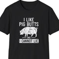 "I Like Pig Butts and I Cannot Lie" Softstyle T-Shirt