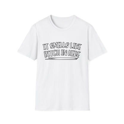 It Smells Like Bitch In Here Tee
