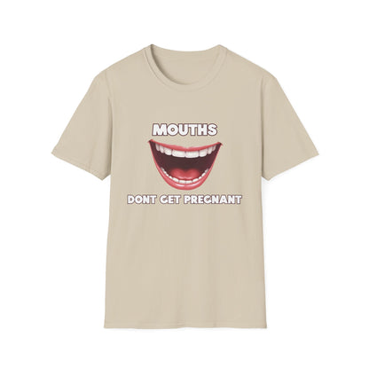 Mouths Don't Get Pregnant Tee