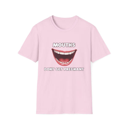 Mouths Don't Get Pregnant Tee