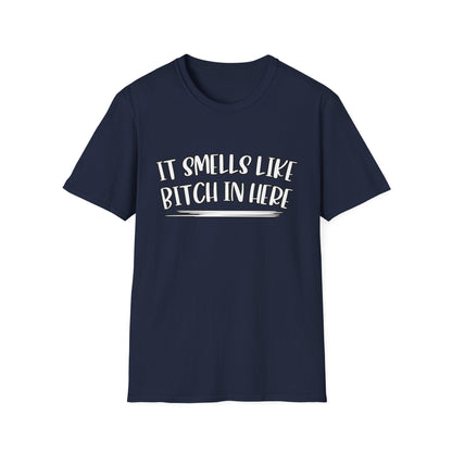 It Smells Like Bitch In Here Tee