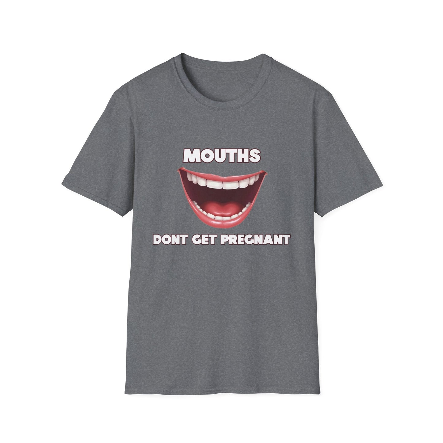 Mouths Don't Get Pregnant Tee