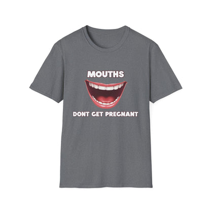Mouths Don't Get Pregnant Tee