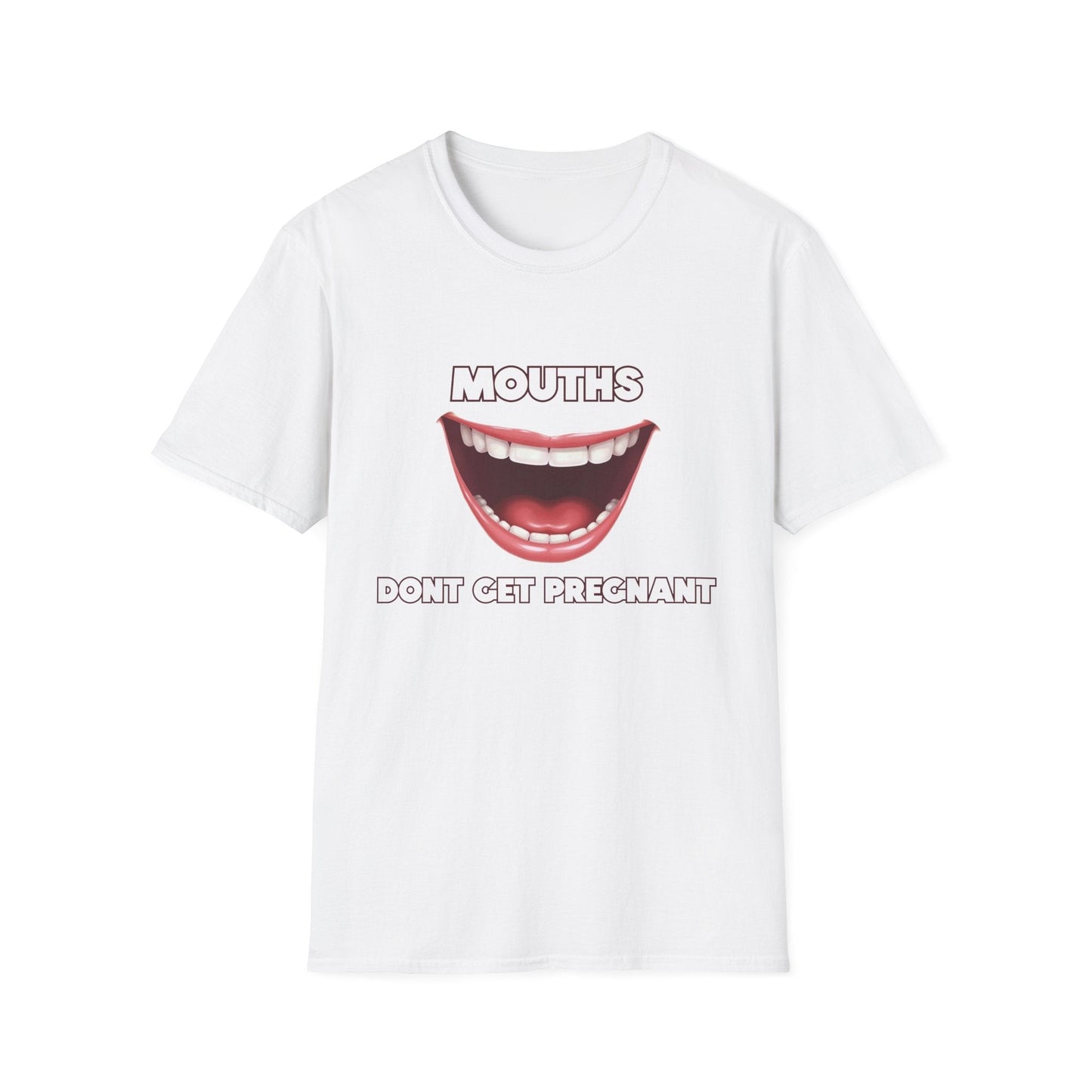 Mouths Don't Get Pregnant Tee