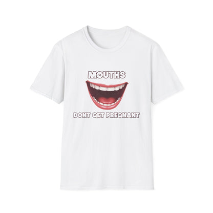 Mouths Don't Get Pregnant Tee