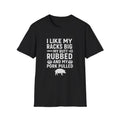"I Like My Racks Big, Butt Rubbed, Pork Pulled" Softstyle T-Shirt
