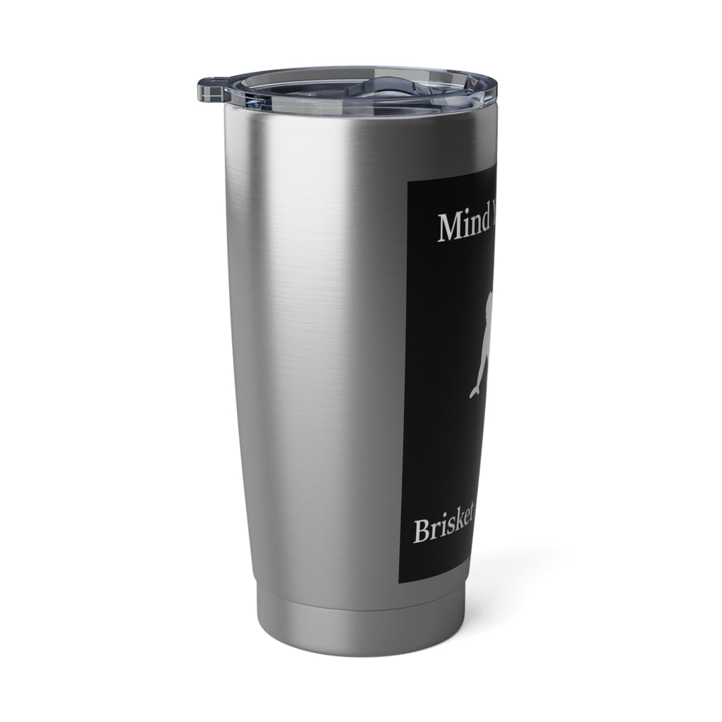 "Mind Ya Business, Brisket Ain't Cheap" Stainless Steel 20 oz Tumbler